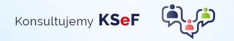 Idź do strony: Konsultacje KSeF (link otwiera nowe okno w innym serwisie)