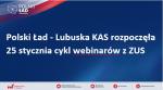 napis: polski ład - lubuska KAS rozpoczęła 25 stycznia cykl webinarów z ZUS