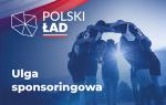 Na niebieskim tle napisy: Polski Ład i ulga sponsoringowa