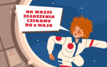 Rysunek: chłopiec w kosmosie, obok napis: Na wasze zgłoszenia czekamy do 8 maja