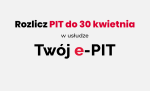 Rozlicz PIT do 30 kwietnia w usłudze Twj e-PIT