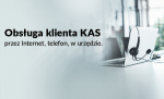 Laptop a na nim słuchawki. Napis: Obsługa klienta KAS przez Internet, telefon w urzędzie. 